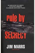 Rule By Secrecy: The Hidden History that Connects the Trilateral Commision, the Freemasons and the Great Pyramids
