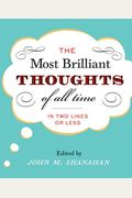 The Most Brilliant Thoughts Of All Time (In Two Lines Or Less)