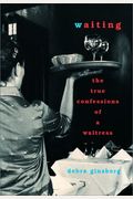 Waiting: The True Confessions Of A Waitre