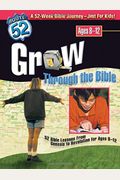 Grow Through the Bible: 52 Bible Lessons from Genesis to Revelation for Ages 8-12 (Route 52TM)