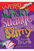 Weird & Wacky, Strange & Slimy