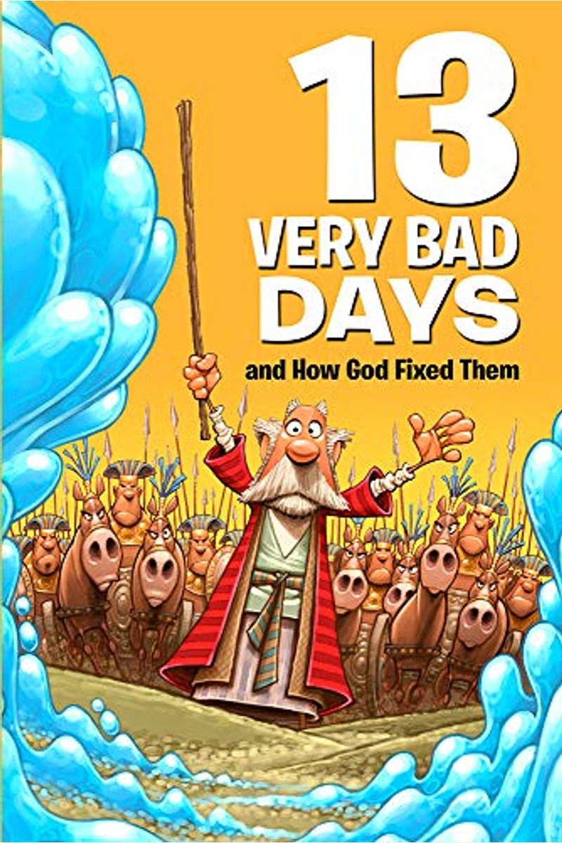 13 Very Bad Days and How God Fixed Them
