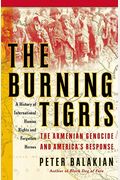The Burning Tigris: The Armenian Genocide And America's Response