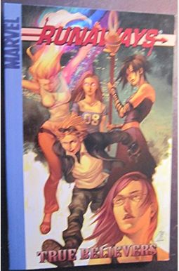 Runaways, Vol. 4: True Believers Runaways, Vol. 4: True Believers