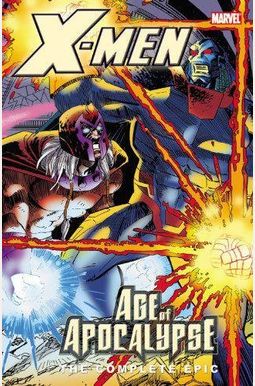 X-Men: The Complete Age Of Apocalypse Epic, Book 4 X-Men: The Complete Age Of Apocalypse Epic, Book 4
