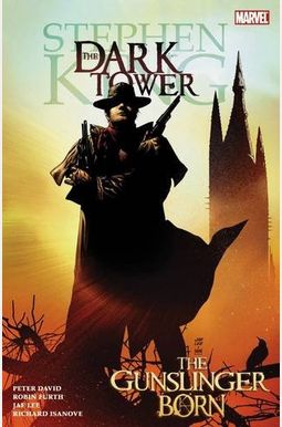 The Gunslinger Born (Stephen King's The Dark Tower: Beginnings) The Gunslinger Born (Stephen King's The Dark Tower: Beginnings)