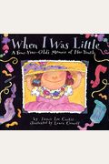 When I Was Little: A Four-Year-Old's Memoir Of Her Youth