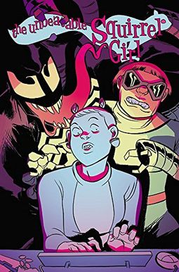 The Unbeatable Squirrel Girl Vol. 4: I Kissed a Squirrel and I Liked It The Unbeatable Squirrel Girl Vol. 4: I Kissed a Squirrel and I Liked It