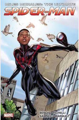 Miles Morales: Ultimate Spider-Man: Ultimate Collection, Book 1 Miles Morales: Ultimate Spider-Man: Ultimate Collection, Book 1