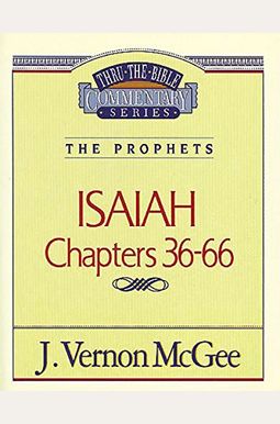 Isaiah Ii, Chapters 36-66 (Thru The Bible) Isaiah Ii, Chapters 36-66 (Thru The Bible)