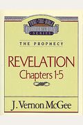 Thru The Bible Vol. 58: The Prophecy (Revelation 1-5): 58