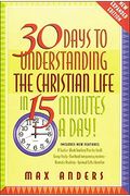 30 Days To Understanding The Christian Life In 15 Minutes A Day!: Expanded Edition