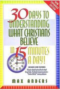 30 Days to Understanding What Christians Believe in 15 Minutes a Day: Expanded Edition