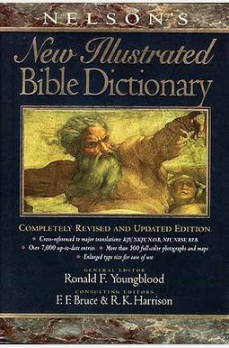Nelson's New Illustrated Bible Dictionary: Completely Revised And Updated Edition Nelson's New Illustrated Bible Dictionary: Completely Revised And Updated Edition