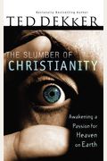 The Slumber Of Christianity: Awakening A Passion For Heaven On Earth