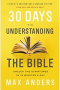 30 Days To Understanding The Bible, 30th Anniversary: Unlock The Scriptures In 15 Minutes A Day