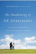 The Awakening Of H.k. Derryberry: My Unlikely Friendship With The Boy Who Remembers Everything