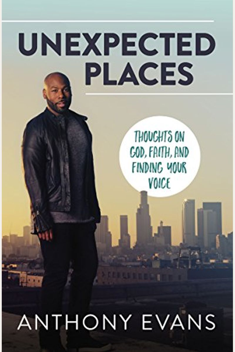 Unexpected Places: Thoughts On God, Faith, And Finding Your Voice