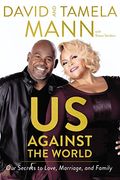 Us Against The World: Our Secrets To Love, Marriage, And Family