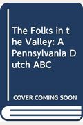 The Folks In The Valley: A Pennsylvania Dutch Abc