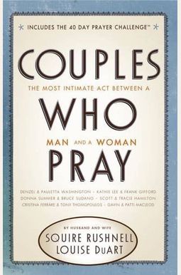 Couples Who Pray: The Most Intimate Act Between a Man and a Woman [Book]