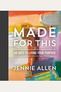 Made For This: 40 Days To Living Your Purpose
