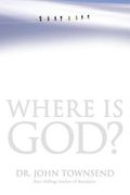 Where Is God?: Finding His Presence, Purpose And Power In Difficult Times