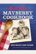 Aunt Bee's Mayberry Cookbook: Recipes And Memories From America's Friendliest Town (60th Anniversary Edition)