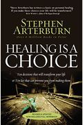 Healing Is a Choice: Ten Decisions That Will Transform Your Life & Ten Lies That Can Prevent You from Making Them