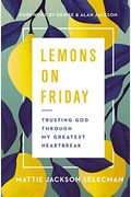 Lemons on Friday: Trusting God Through My Greatest Heartbreak