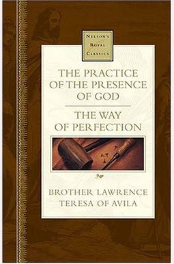 The Practice Of The Presence Of God/The Way Of Perfection The Practice Of The Presence Of God/The Way Of Perfection