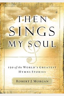 Then Sings My Soul Then Sings My Soul