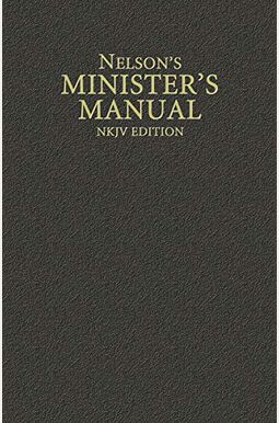 Nelson's Minister's Manual, Nkjv Edition Nelson's Minister's Manual, Nkjv Edition