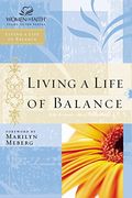 Living A Life Of Balance: Women Of Faith Study Guide Series