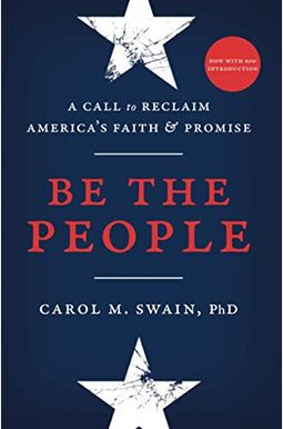 Be The People: A Call To Reclaim America's Faith And Promise