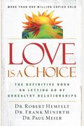 Love Is A Choice: The Definitive Book On Letting Go Of Unhealthy Relationships