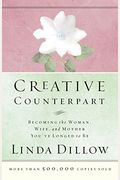 Creative Counterpart: Becoming The Woman, Wife, And Mother You've Longed To Be