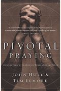 Pivotal Praying: Connecting with God in Times of Great Need