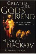 Created To Be God's Friend: How God Shapes Those He Loves