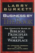 Business By The Book: Complete Guide Of Biblical Principles For The Workplace