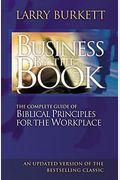 Business By The Book: Complete Guide Of Biblical Principles For The Workplace