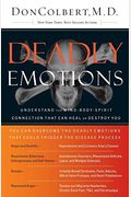 Deadly Emotions: Understand The Mind-Body-Spirit Connection That Can Heal Or Destroy You