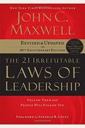 The 21 Irrefutable Laws Of Leadership: Follow Them And People Will Follow You (10th Anniversary Edition)