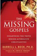 The Missing Gospels: Unearthing The Truth Behind Alternative Christianities