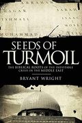 Seeds of Turmoil: The Biblical Roots of the Inevitable Crisis in the Middle East