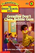 Gremlins Don't Chew Bubble Gum (The Bailey School Kids, Book 13)