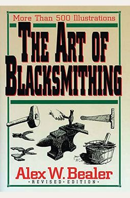 The Art Of Blacksmithing The Art Of Blacksmithing