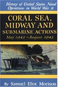 Coral Sea, Midway And Submarine Actions: May 1942-August 1942