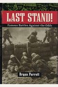 Last Stand!: Famous Battles Against The Odds
