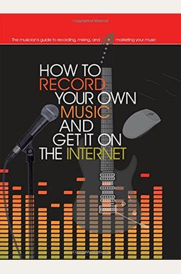How To Record Your Own Music And Get It On The Internet How To Record Your Own Music And Get It On The Internet